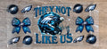 They not like us Eagles